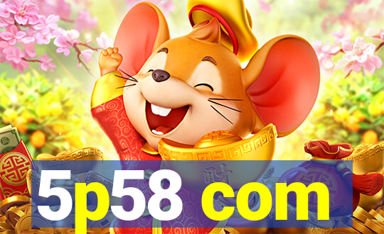 5p58 com
